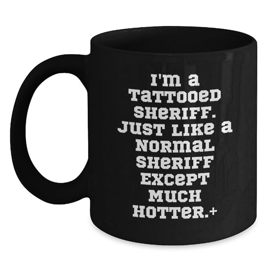 Funny Sheriff Gifts for Men, Christmas Unique Sheriff Coffee Mug, 'I'm A Tattooed Sheriff' Black Mug for Sheriff Lovers - Main