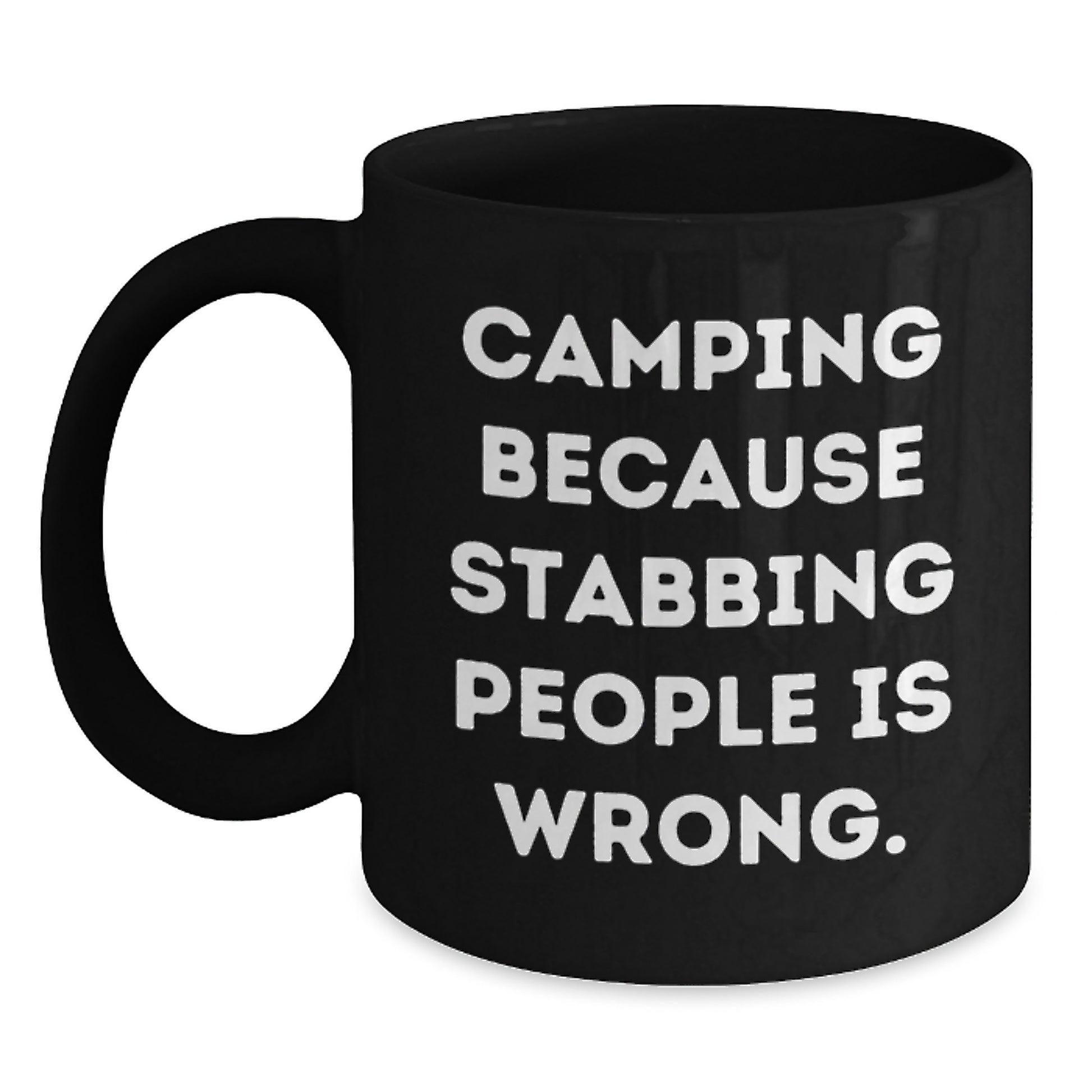 Funny Camping Gifts for Men Black Coffee Mug - 'Camping Because Stabbing People Is Wrong.' - Christmas Unique Gifts from Friends - Main