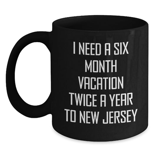 New Jersey Christmas Unique Gifts from Friends and Family for Men - I Need A Six Month Vacation Twice - Main