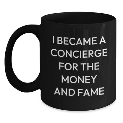 Funny Concierge Gifts for Men from Friends for Graduation Unique Concierge Black Coffee Mugs, I Became A Concierge For The Money And Fame - Main