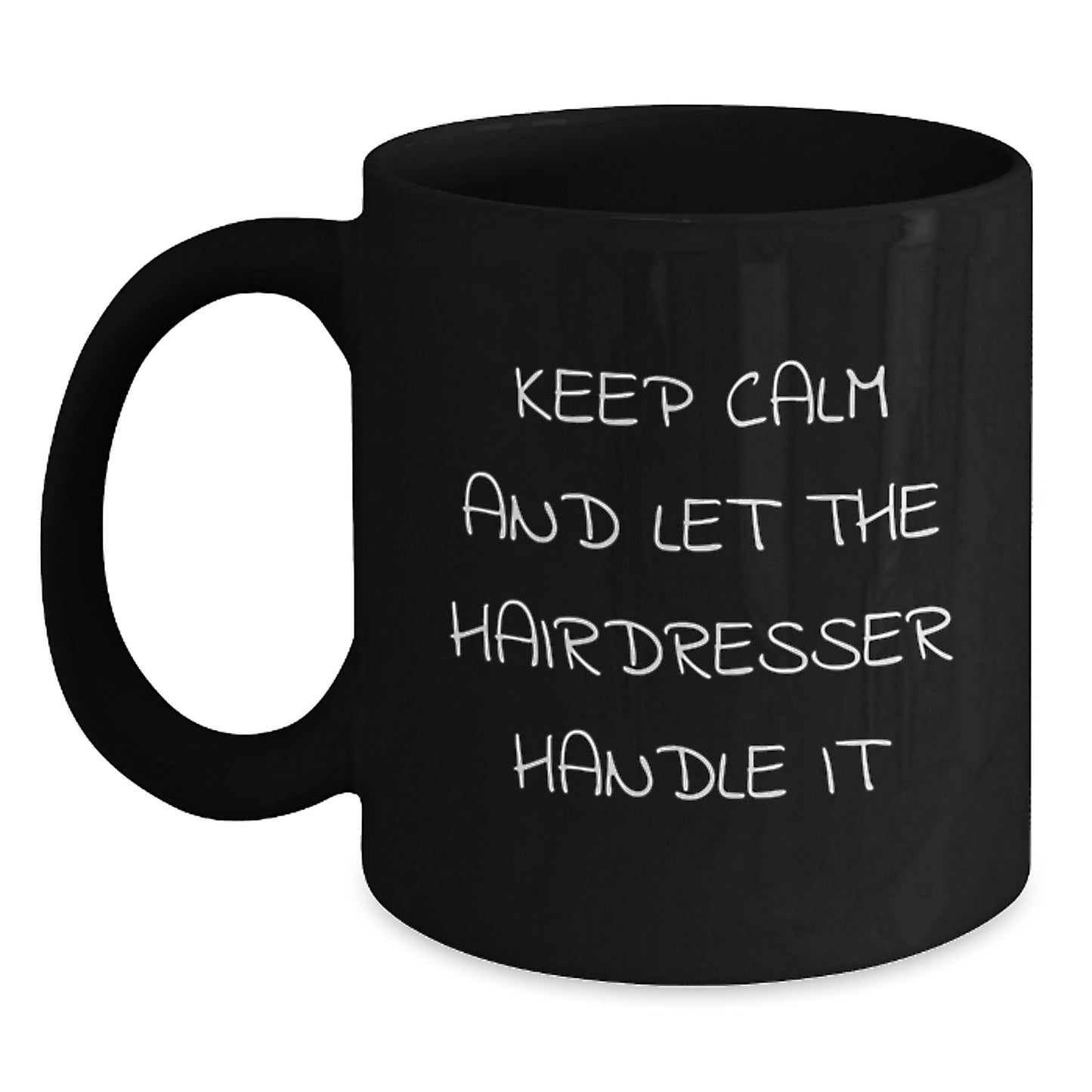 Funny Hairdresser Gifts from Friends for Christmas Unique Black Coffee Mugs - Keep Calm And Let The Hairdresser Handle It - Main