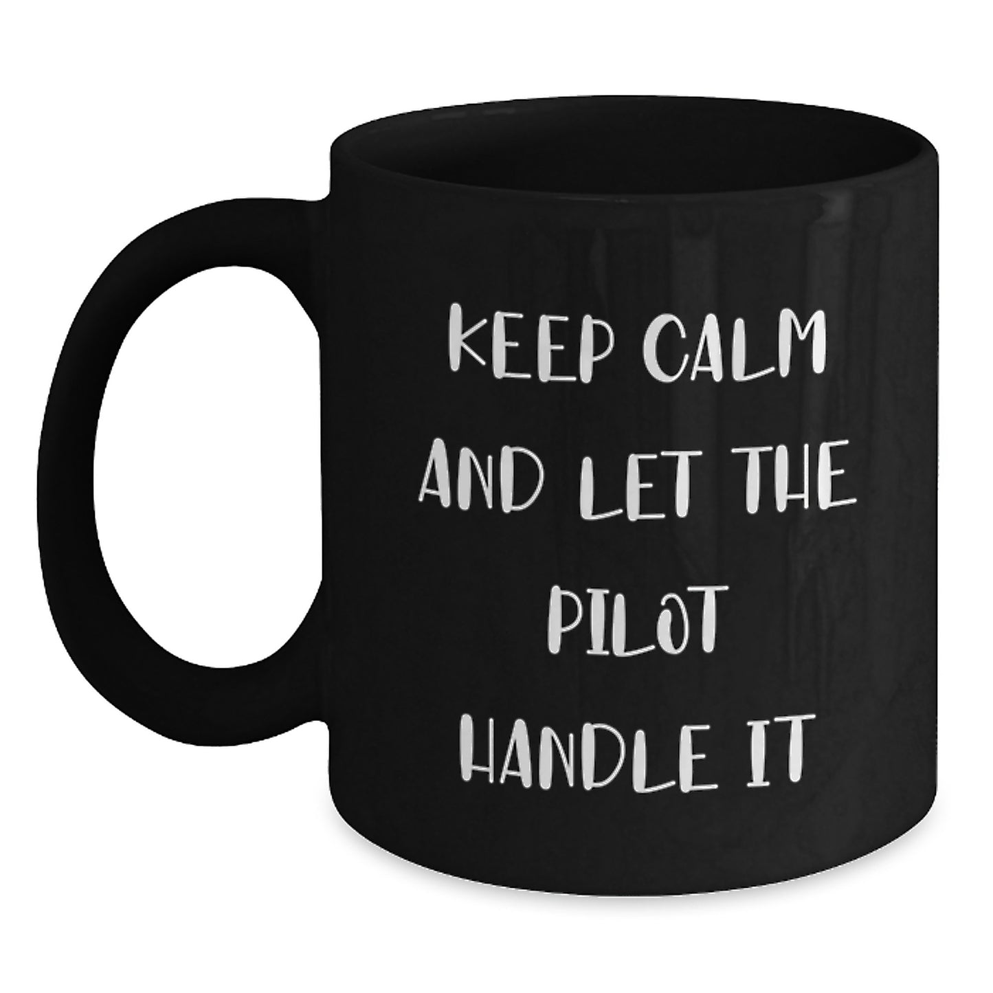 Funny Pilot Gifts from Men to Pilot Friends, Christmas Unique Gifts for Pilot Lovers, Black Coffee Mug with quote 'Keep Calm And Let The Pilot Handle It' - Main