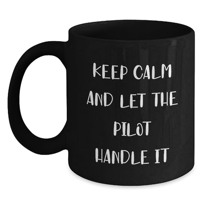Funny Pilot Gifts from Men to Pilot Friends, Christmas Unique Gifts for Pilot Lovers, Black Coffee Mug with quote 'Keep Calm And Let The Pilot Handle It' - Main