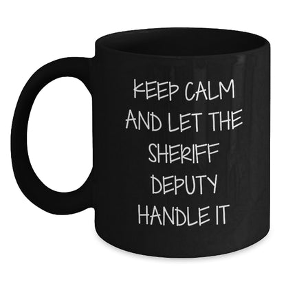 Funny Sheriff Deputy Gifts for Men, Black Coffee Mug with 'Keep Calm And Let The Sheriff Deputy Handle It' Quote, Christmas Unique Gifts from Friends to Sheriff Deputy - Main