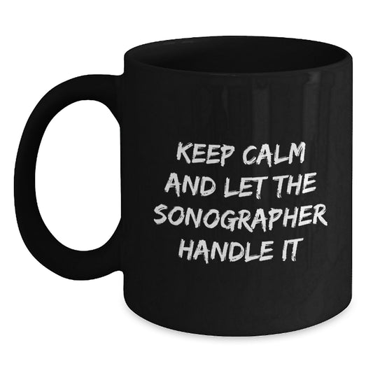 Gifts from Friends for Sonographers, Keep Calm And Let The Sonographer Handle It Funny Christmas Unique Black Coffee Mug - Main