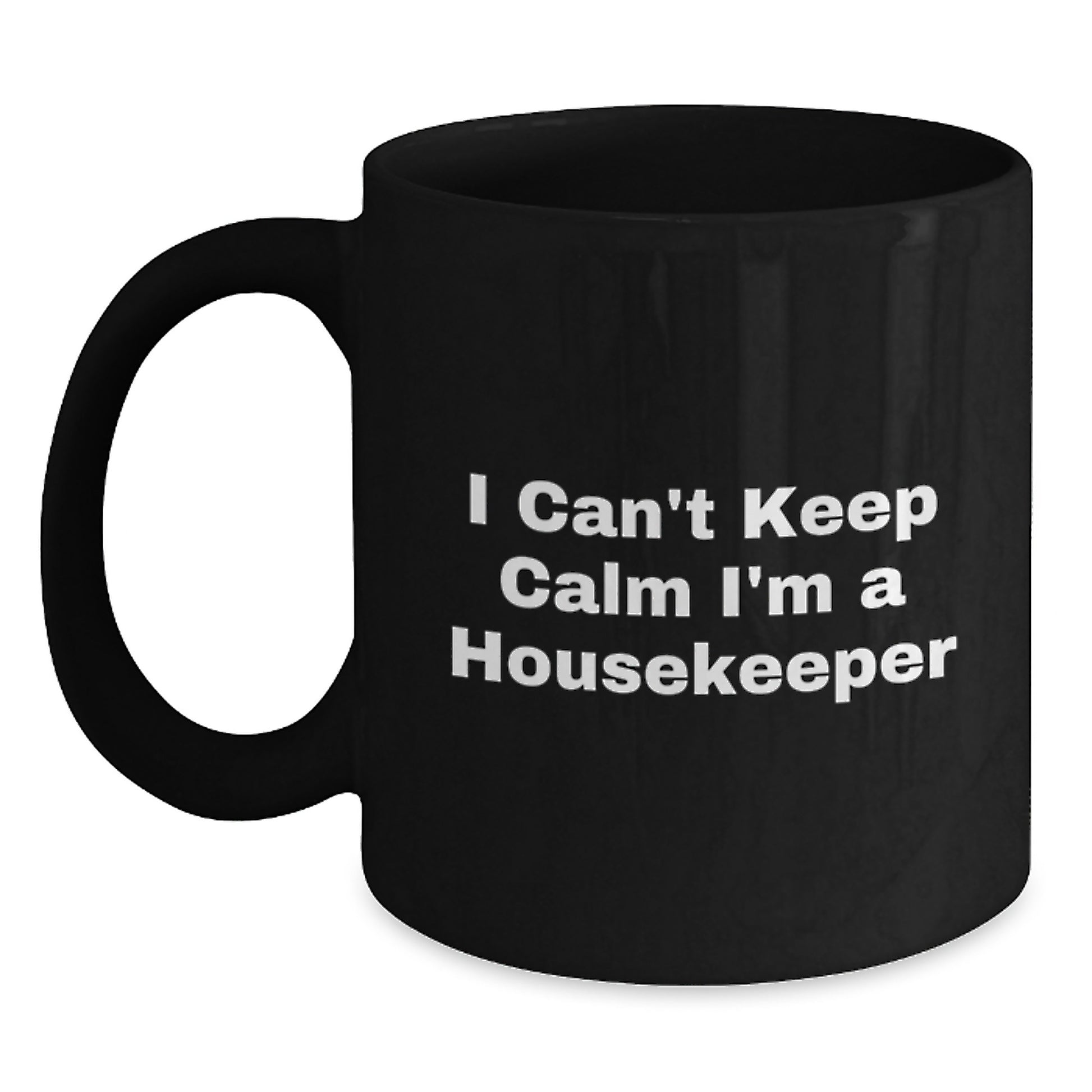 Funny Housekeeper Gifts for Her, Black Coffee Mug with I Can't Keep Calm I'm A Housekeeper, Unique Christmas Unique Gifts from Family - Main