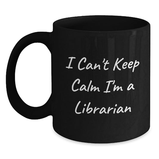 Librarian Gifts Funny Black Coffee Mug I Can't Keep Calm Gifts from Friends for Librarian Graduation Unique Gifts - Main