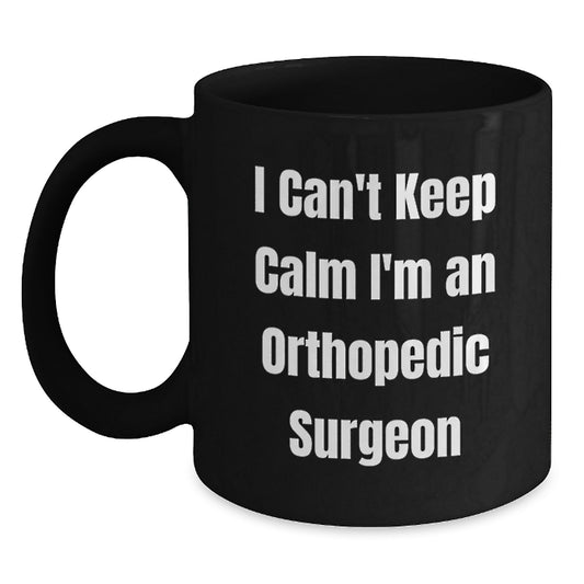 Funny Orthopedic Surgeon Gifts, Unique Black Coffee Mug for Men, Women, Coworkers, Family - 'I Can't Keep Calm I'm An Orthopedic Surgeon' Christmas Unique Gifts from Friends - Main