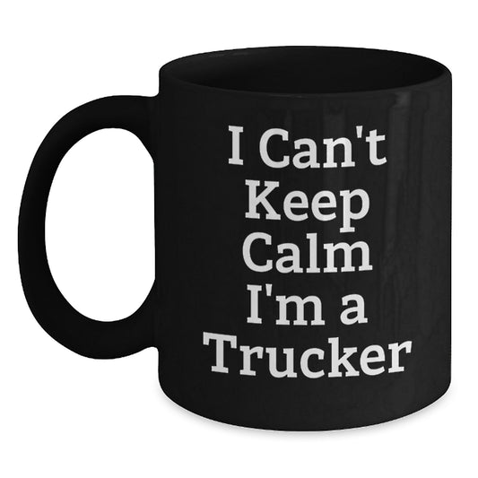 Funny Trucker Gifts I Can't Keep Calm I'm A Trucker Ceramic Black Coffee Mug for Graduation - Main