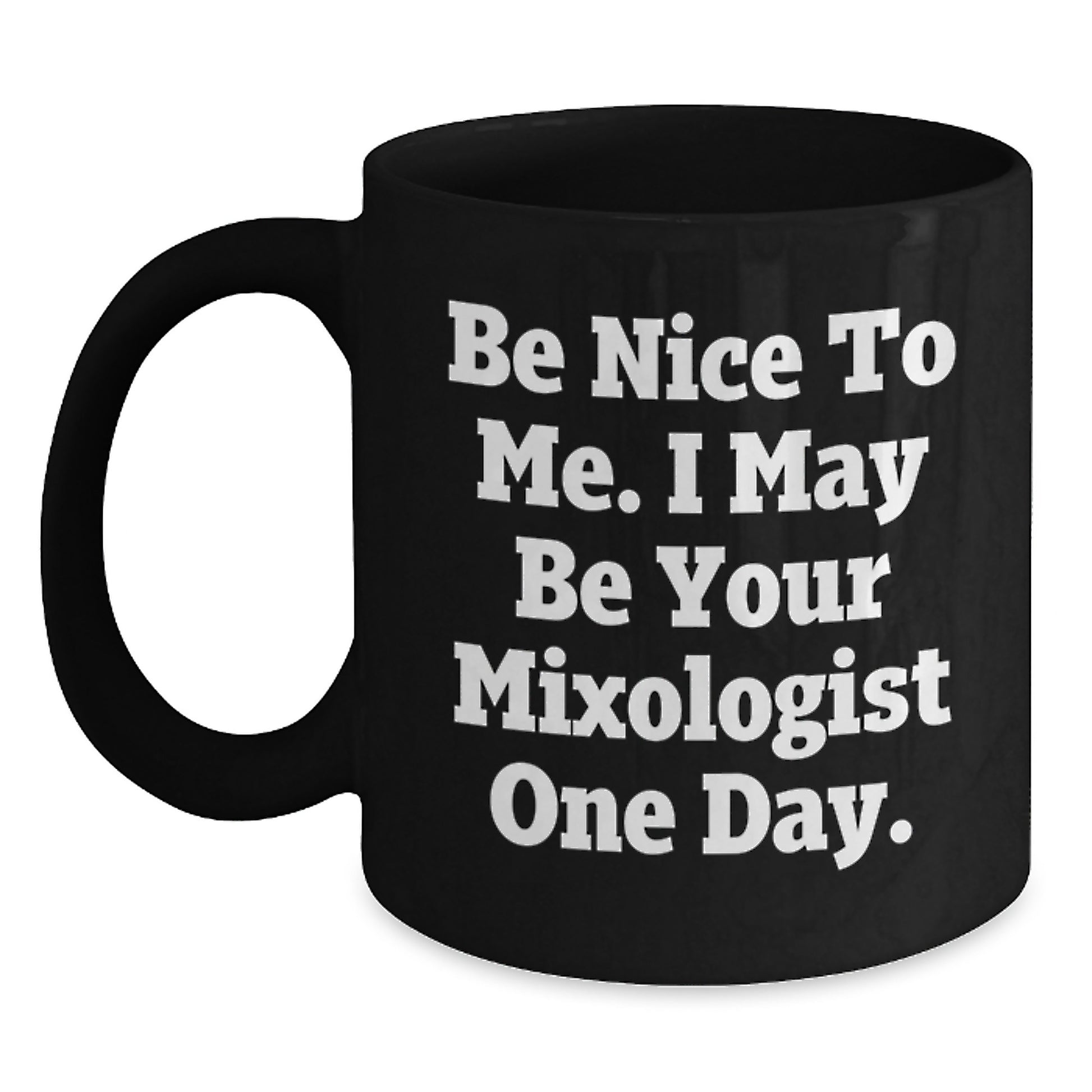 Funny Mixologist Quotes Gifts from Men to Friends - Black Coffee Mug, Unique Christmas Memorable Presents for Him, Her, Coworker, Family, Barista, Bartender, Coffee Lover, Mixologist Gifts - Main