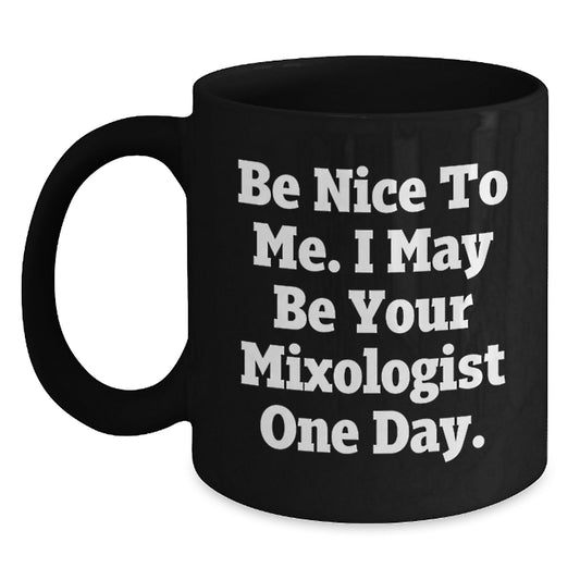 Funny Mixologist Quotes Gifts from Men to Friends - Black Coffee Mug, Unique Christmas Memorable Presents for Him, Her, Coworker, Family, Barista, Bartender, Coffee Lover, Mixologist Gifts - Main