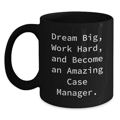 Dream Big Case Manager Gifts - Inspirational Mug for Women, Men, Coworkers, and Friends - Black Coffee Mug 11oz, 15oz - Funny Quote from Case Manager - Main