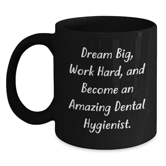 Funny Inspirational Gifts from Friends to Amazing Dental Hygienist Graduates with Dream Big Black Coffee Mug - Main