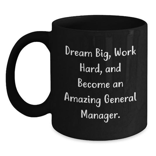 Inspirational General Manager Gifts from Friends - 'Dream Big, Work Hard' Black Coffee Mug for Birthday - Main