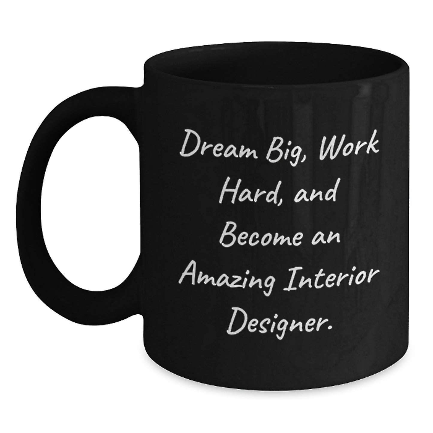 Inspirational Interior Designer Gifts, Dream Big, Work Hard, and Become Amazing - Black Coffee Mug from Friends - Main