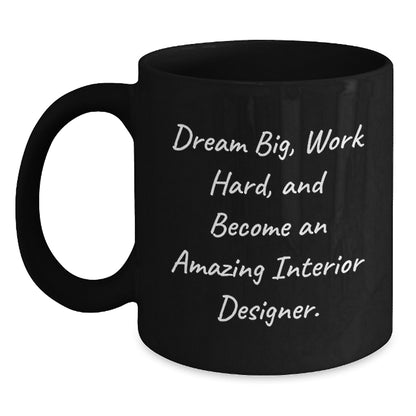 Inspirational Interior Designer Gifts, Dream Big, Work Hard, and Become Amazing - Black Coffee Mug from Friends - Main