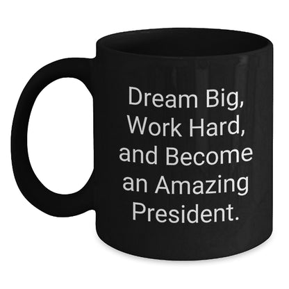 Funny President Gifts from Friends for Graduation - Dream Big Quote Black Coffee Mug, 11oz or 15oz, Microwave & Dishwasher Safe - Main