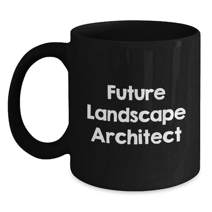 Funny Quote Gifts for Future Landscape Architect - Black Coffee Mug, Landscape Architect Gifts, Unique Christmas Unique Gifts from Friends, Family, or Coworkers - Main