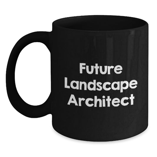Funny Quote Gifts for Future Landscape Architect - Black Coffee Mug, Landscape Architect Gifts, Unique Christmas Unique Gifts from Friends, Family, or Coworkers - Main