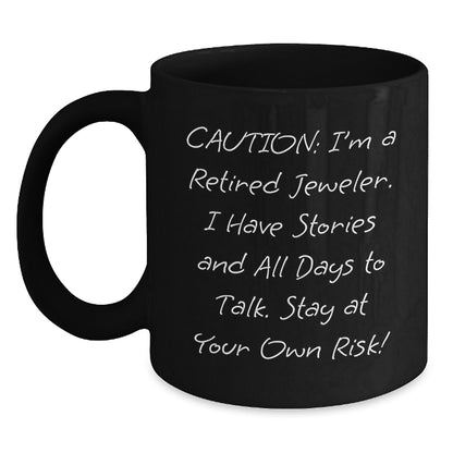 Funny Jeweler Gifts from Friends and Family - Black Coffee Mug - Christmas Unique Presents for a Jeweler - Caution: Stay At Your Own Risk! - Main