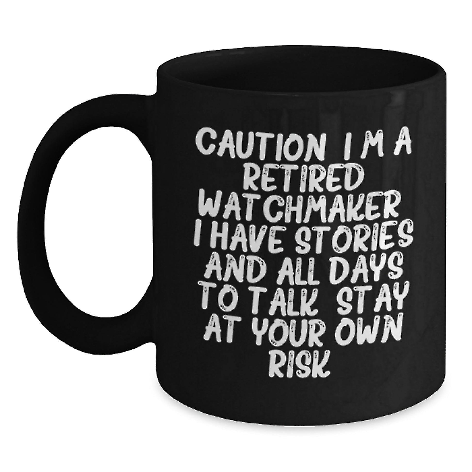 Watchmaker Gift for Men - Funny Quote Black Coffee Mug - Unique Christmas Unique Gifts from Family to Watchmaker Friends - Stay at Your Own Risk! - Main