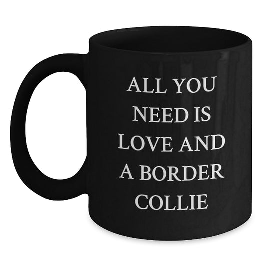 Love and Laughter with Border Collie Dog, Funny Quote Black Coffee Mugs, Gifts from Family for Birthday, Gifts for Border Collie Dog Lovers - Main