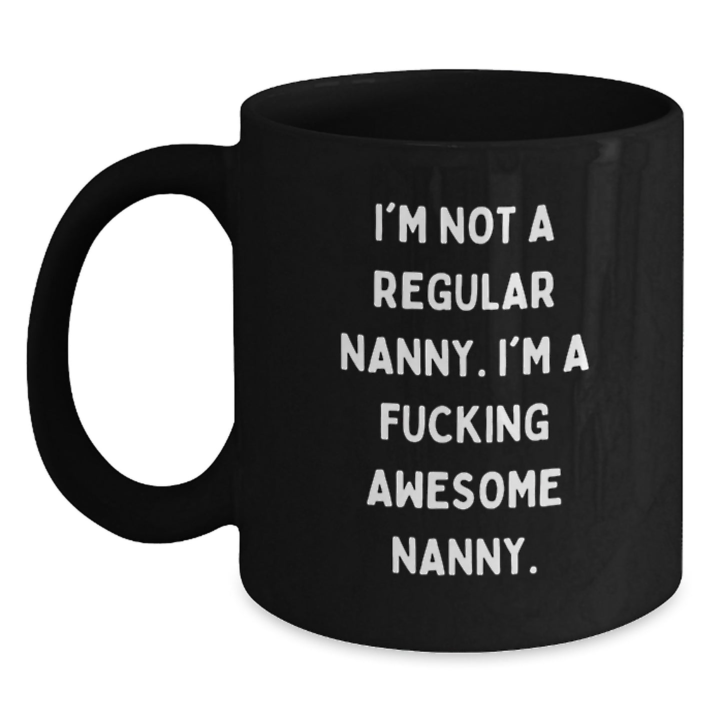 Funny Nanny Gifts from Men, Women, Family and Friends, Christmas Unique Gifts for Nanny, Awesome Nanny Black Coffee Mug, I'm Not A Regular Nanny, I'm A F--king Awesome Nanny. - Main
