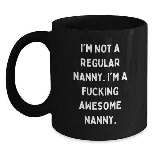 Funny Nanny Gifts from Men, Women, Family and Friends, Christmas Unique Gifts for Nanny, Awesome Nanny Black Coffee Mug, I'm Not A Regular Nanny, I'm A F--king Awesome Nanny. - Main