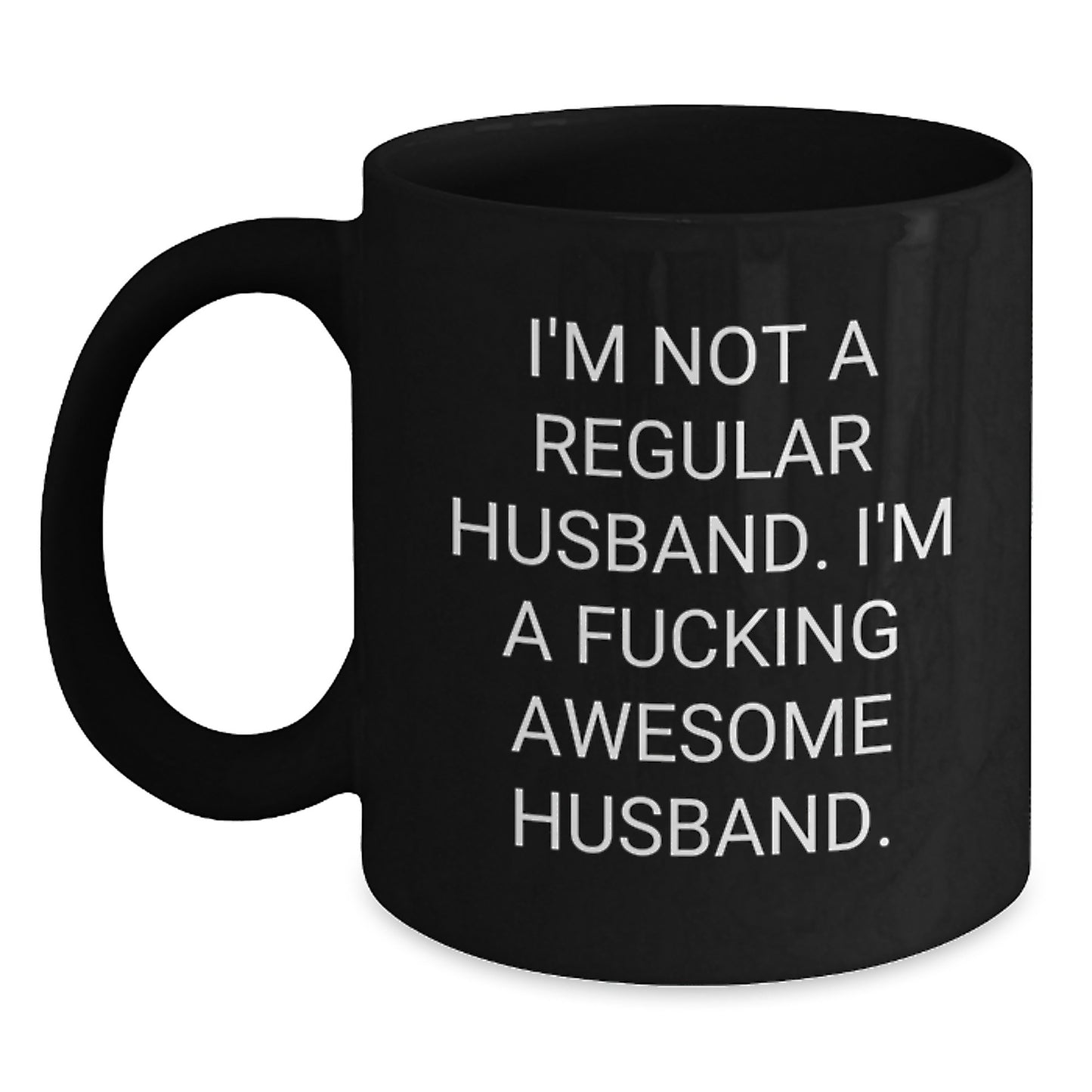 Funny Husband Gifts for Men, I'm Not A Regular Husband, Black Coffee Mug, Unique Christmas Unique Gifts from Family, Friends, or Colleagues - Main