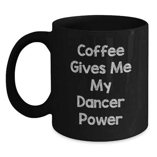 Funny Dancer Gifts from Friends, Gifts for Dancer with 'Coffee Gives Me My Dancer Power', Black Coffee Mug for Graduation - Main
