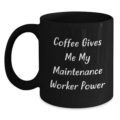 Funny Maintenance Worker Gifts, Coffee Gives Me Power Black Mug, Gifts from Friends, Gifts for Maintenance Worker Birthday - Main