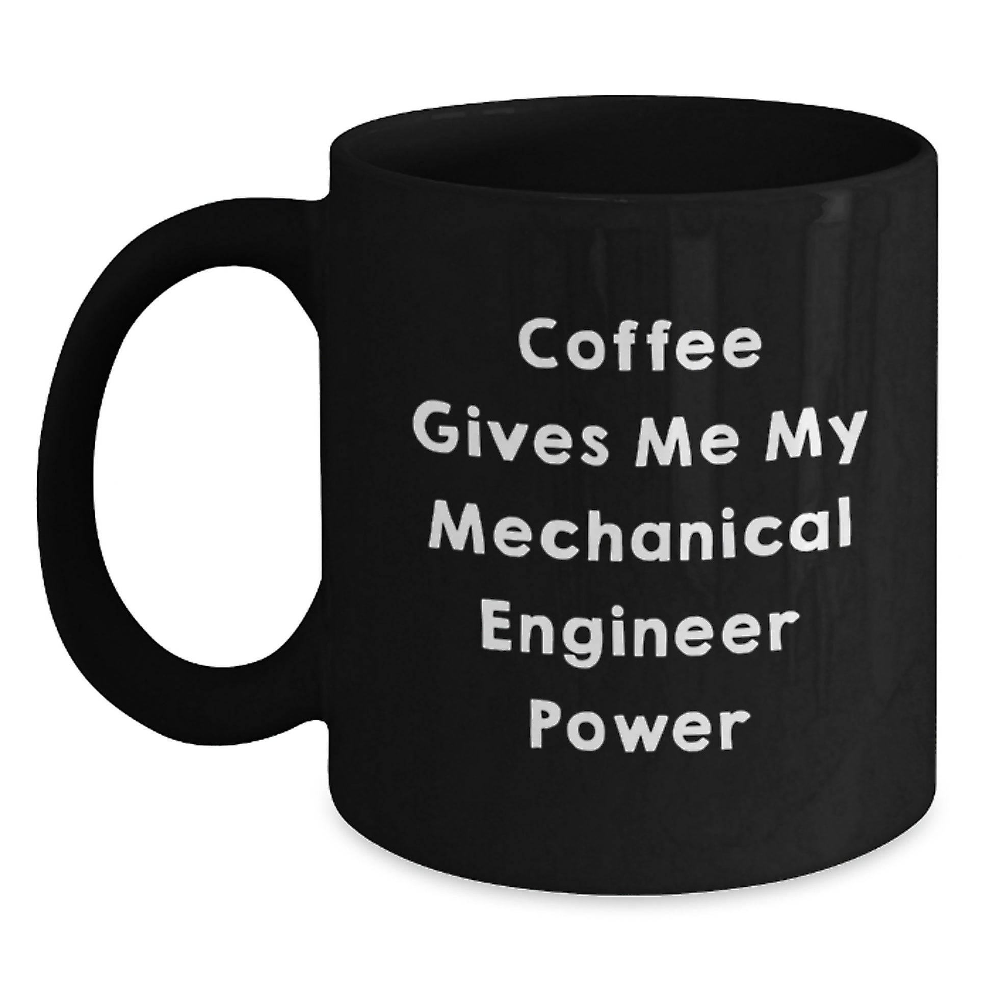 Funny Mechanical Engineer Gifts from Men to Friends - Black Coffee Mug, 'Coffee Gives Me My Mechanical Engineer Power' Quote, Birthday Unique Gifts - Main