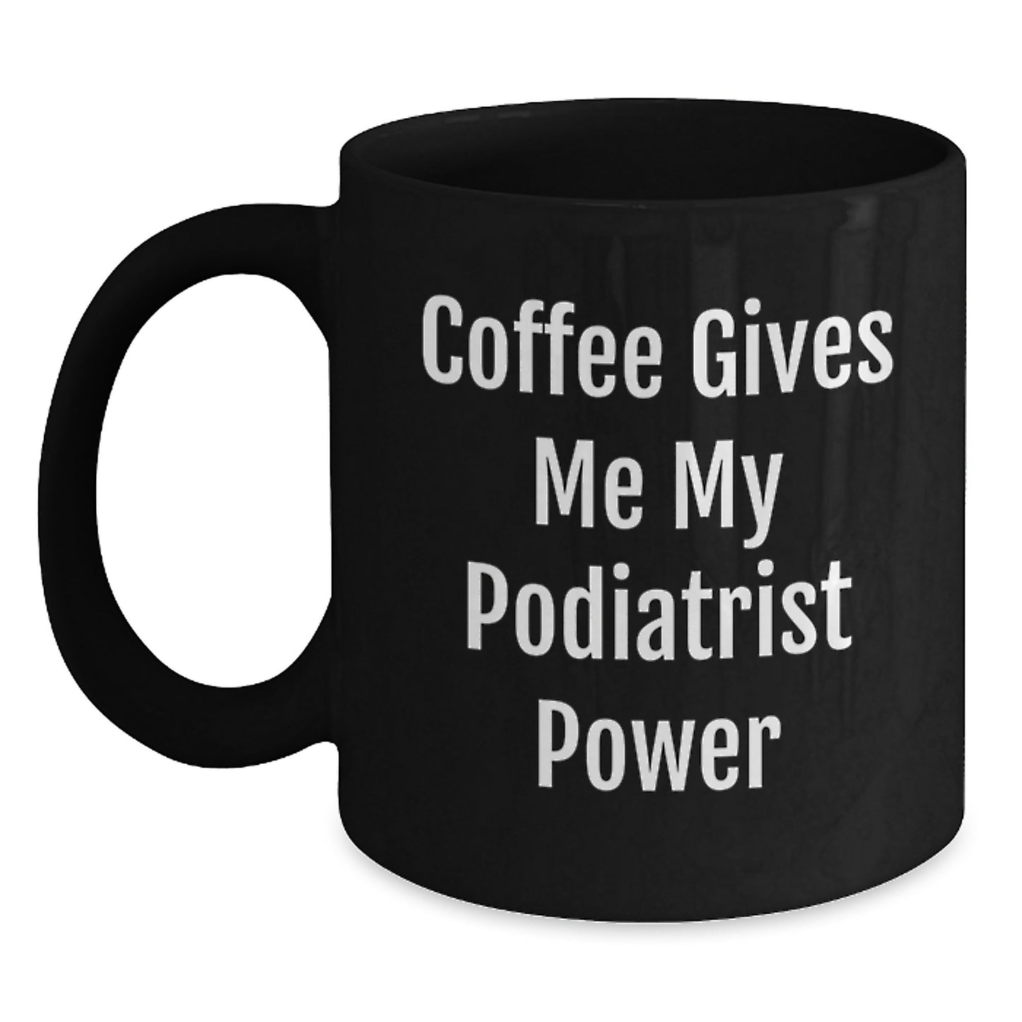 Funny Podiatrist Gifts for Men Women from Friends, Black Coffee Mug with Coffee Gives Me My Podiatrist Power, Unique Christmas Unique Gifts - Main
