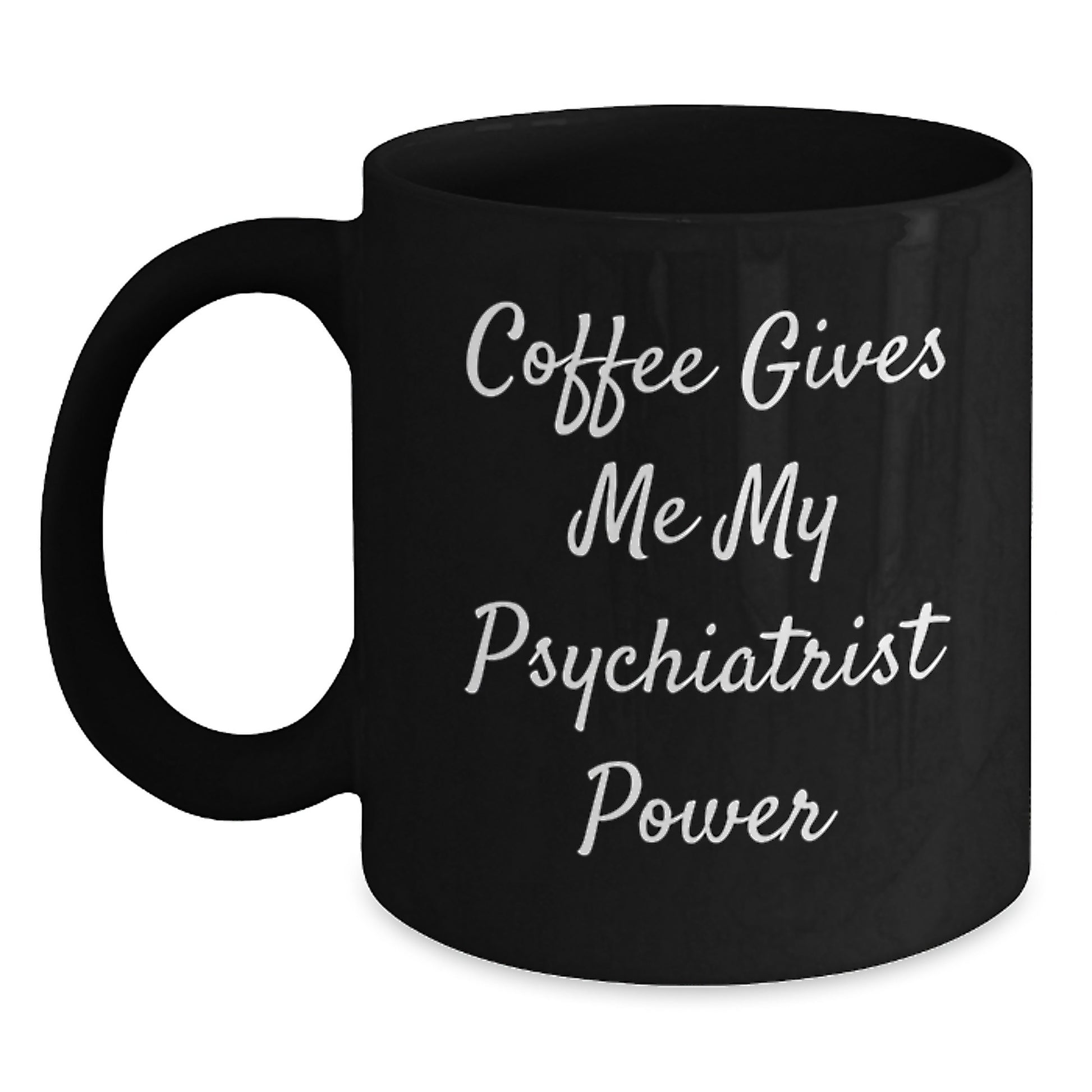 Funny Psychiatrist Gifts, Coffee Lovers, Birthday Unique Gifts from Friends, for Psychiatrist, Men, or Women, Black Mug - Main
