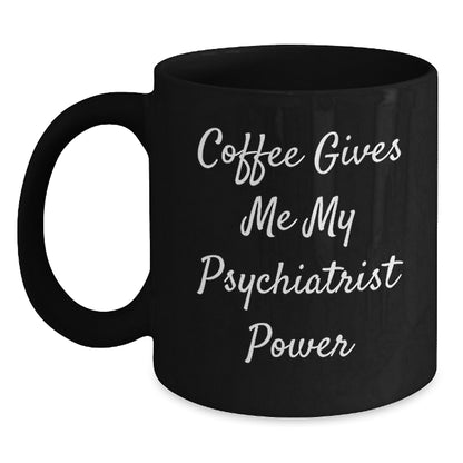 Funny Psychiatrist Gifts, Coffee Lovers, Birthday Unique Gifts from Friends, for Psychiatrist, Men, or Women, Black Mug - Main