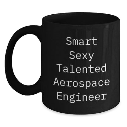 Gifts from Smart Sexy Talented People for Aerospace Engineer Men - Black Coffee Mugs - Funny Quote 'Smart Sexy Talented Aerospace Engineer' - Main
