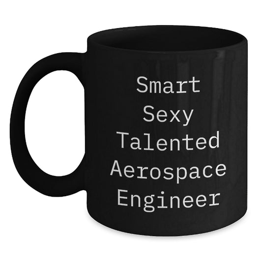 Gifts from Smart Sexy Talented People for Aerospace Engineer Men - Black Coffee Mugs - Funny Quote 'Smart Sexy Talented Aerospace Engineer' - Main