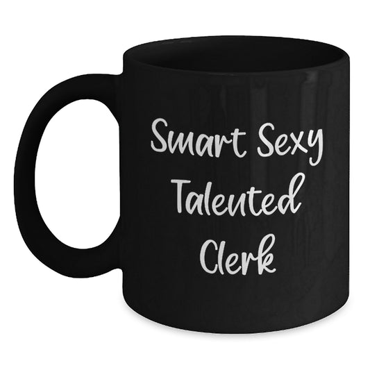 Funny Clerk Gifts: Smart Sexy Talented Clerk Quote on Black Coffee Mug, Gifts from Friends, Birthday Unique Treats for Clerks - Main