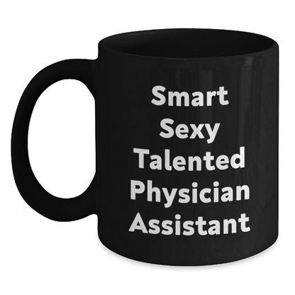 Funny Quote for Physician Assistant Black Coffee Mug Gifts from Men, Unique Christmas Unique Gifts Ideas for Physician Assistant, Smart Sexy Talented Physician Assistant Lover - Main