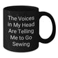 Funny Sewing Gifts for Men from Family - 'The Voices In My Head Are Telling Me To Go Sewing' Black Coffee Mug for Christmas Unique Gifts - Additional