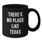 Funny Texas Gifts for Men and Women - Black Coffee Mug - 'There's No Place Like Texas' Quote - Additional