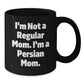 Funny Persian Cat Mom Gifts, I'm Not A Regular Mom. I'm A Persian Mom. Birthday Unique Gifts from Mom to Friends and Family, Black Coffee Mug - Additional