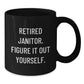 Funny Janitor Quotes Gifts for Men, Women, Friends, Coworkers, Family - Birthday Unique Janitor Appreciation Black Coffee Mug, 11oz or 15oz, Microwave and Dishwasher Safe - Additional