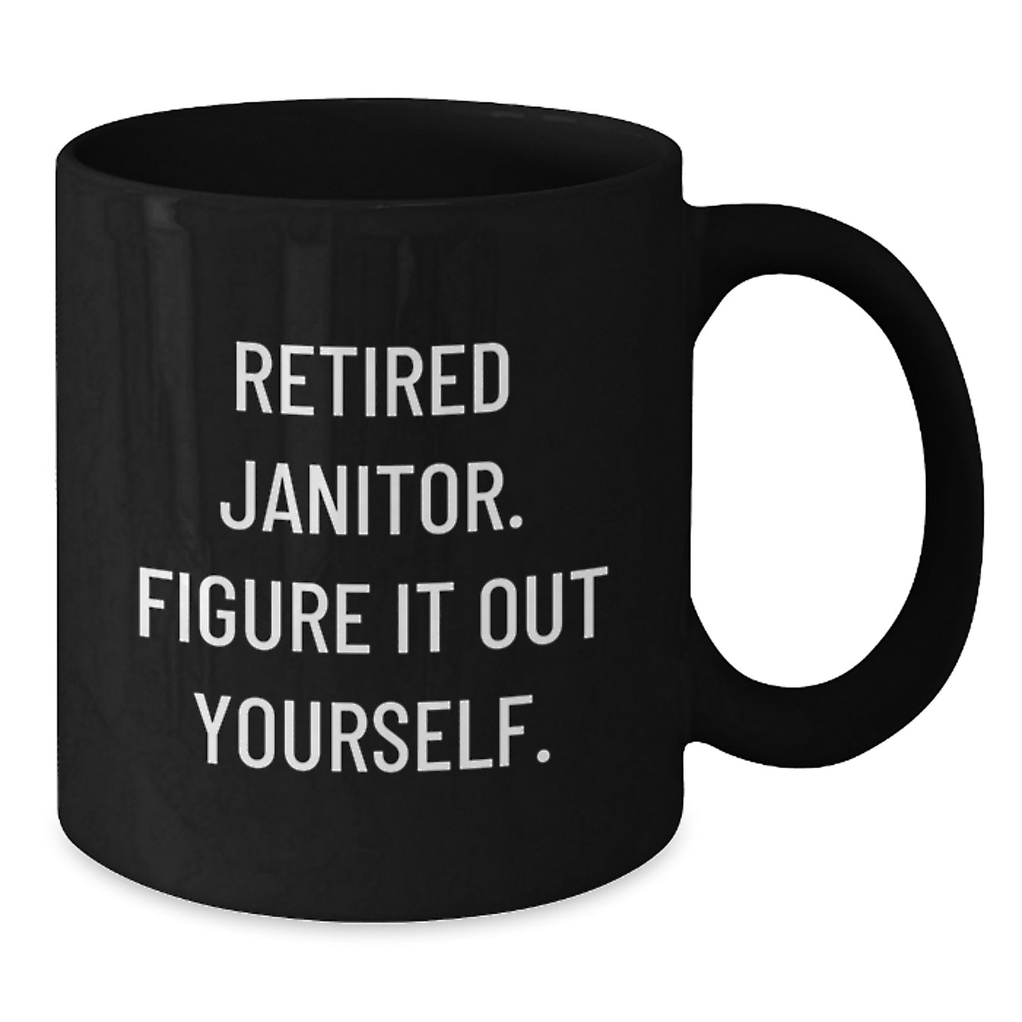 Funny Janitor Quotes Gifts for Men, Women, Friends, Coworkers, Family - Birthday Unique Janitor Appreciation Black Coffee Mug, 11oz or 15oz, Microwave and Dishwasher Safe - Additional