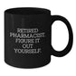 Funny Pharmacist Gifts, Retired Pharmacist Wisdom, Black Coffee Mug for Graduation, Gifts from Friends to Phamacists, Perfect Unique Gift for Men or Women - Additional