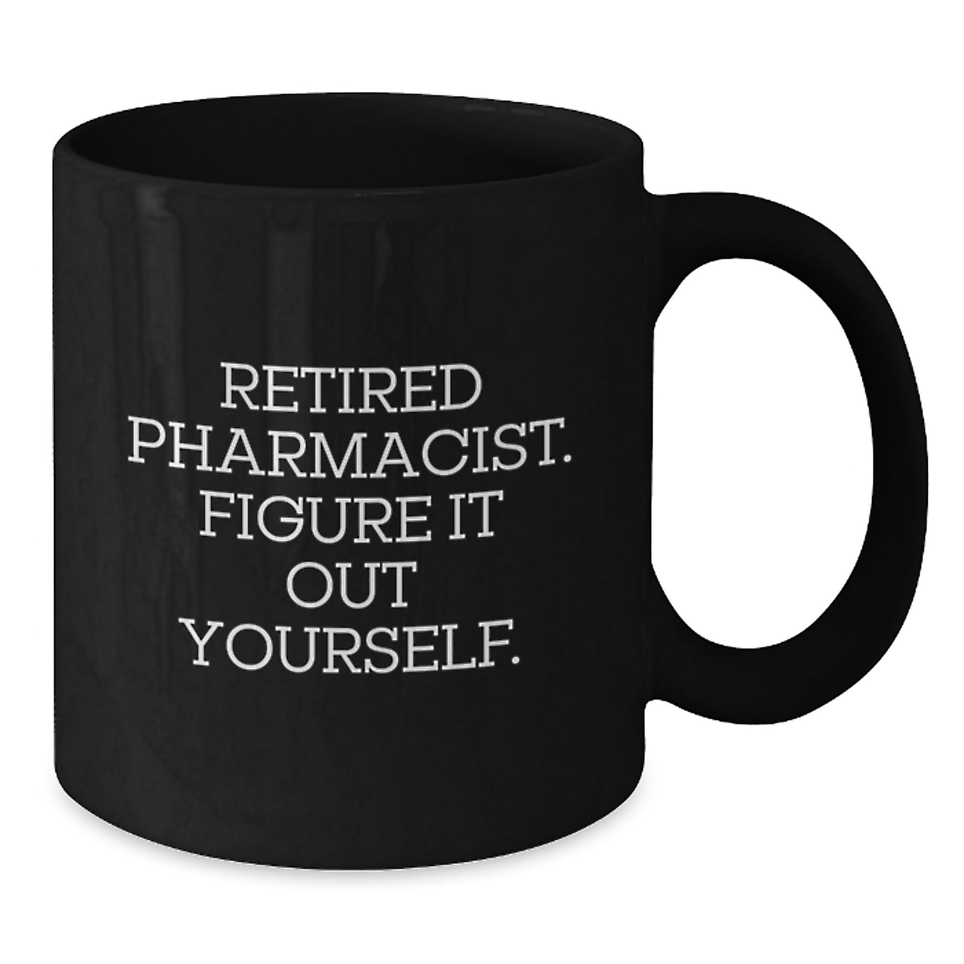 Funny Pharmacist Gifts, Retired Pharmacist Wisdom, Black Coffee Mug for Graduation, Gifts from Friends to Phamacists, Perfect Unique Gift for Men or Women - Additional