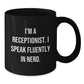 Funny Receptionist Gifts, Birthday Unique Gifts from Friends to Coworkers, 'I'm A Receptionist. I Speak Fluently In genius.' Black Coffee Mug - Additional