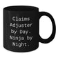 Claims Adjuster Humor, Ninja By Night, Black Coffee Mug, Funny Birthday Unique Gift from Friends to Claims Adjuster - Additional