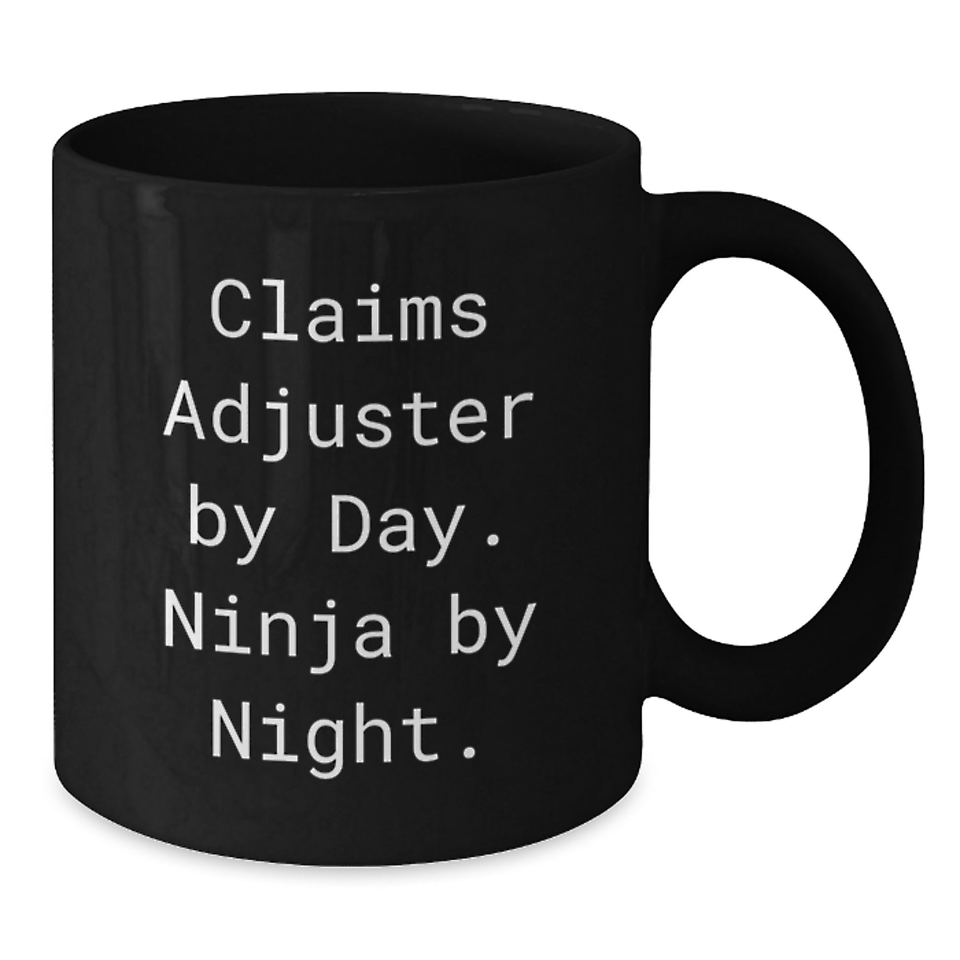 Claims Adjuster Humor, Ninja By Night, Black Coffee Mug, Funny Birthday Unique Gift from Friends to Claims Adjuster - Additional