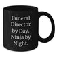 Funeral Director Ninja Gifts from Family - Funny Quote Black Coffee Mug, Birthday Unique Treasures for Men - Additional